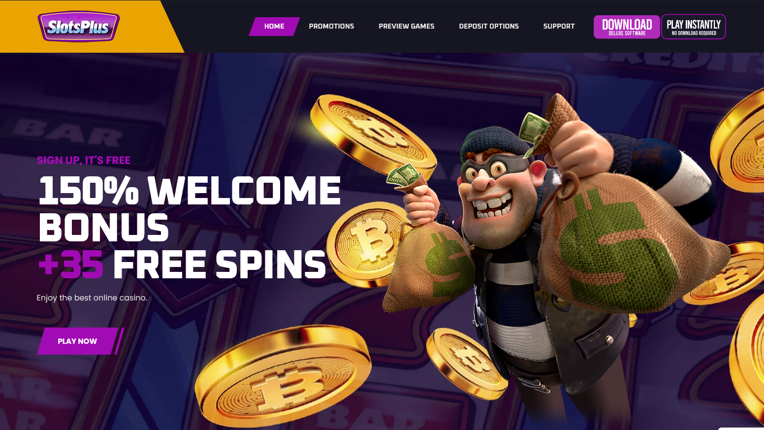Slots Plus 150% Welcome Bonus +
35 Free Spins Slots
Plus 150% Welcome Bonus + 35 Free Spins